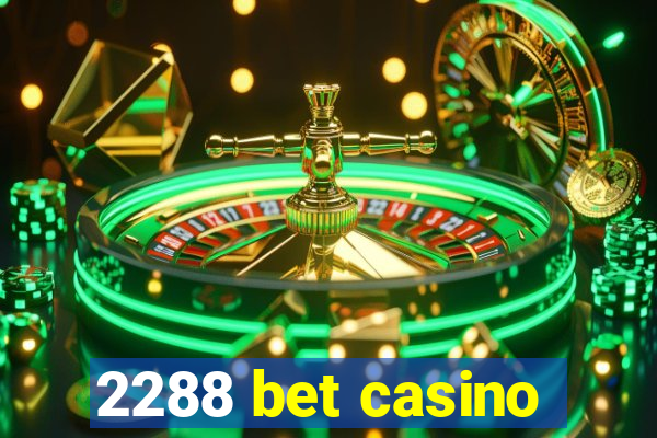 2288 bet casino