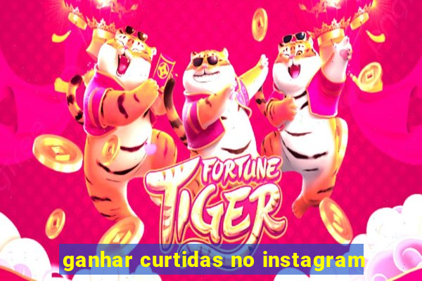 ganhar curtidas no instagram