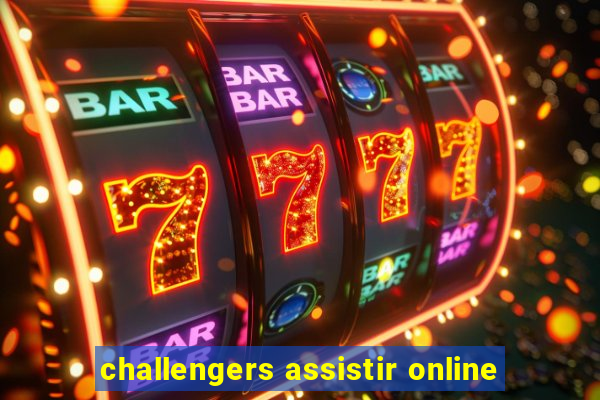 challengers assistir online