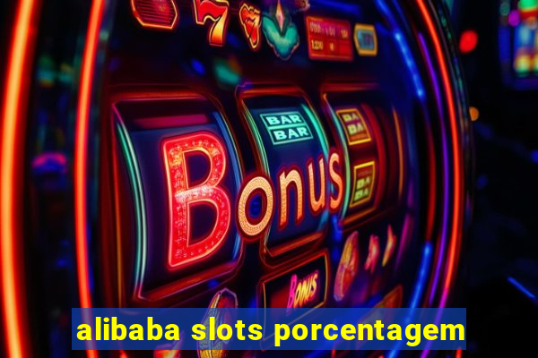 alibaba slots porcentagem