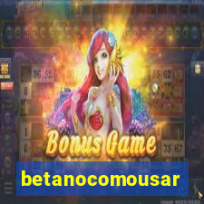 betanocomousar