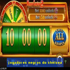 jogadores negros do chelsea