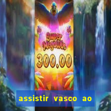 assistir vasco ao vivo futemax