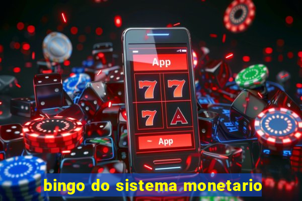 bingo do sistema monetario