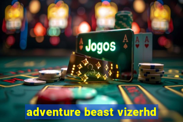 adventure beast vizerhd