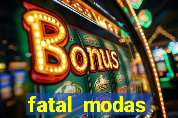 fatal modas barreiras bahia