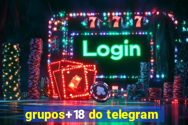 grupos+18 do telegram