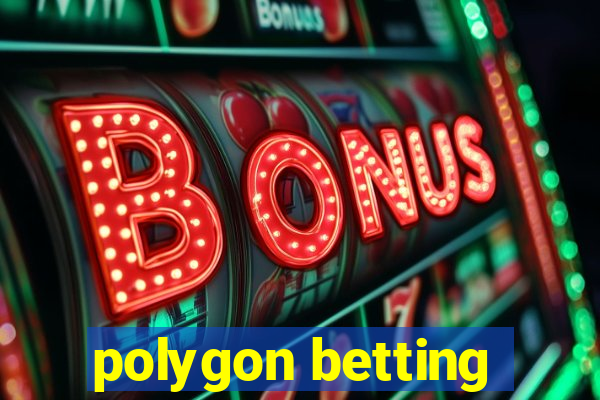 polygon betting