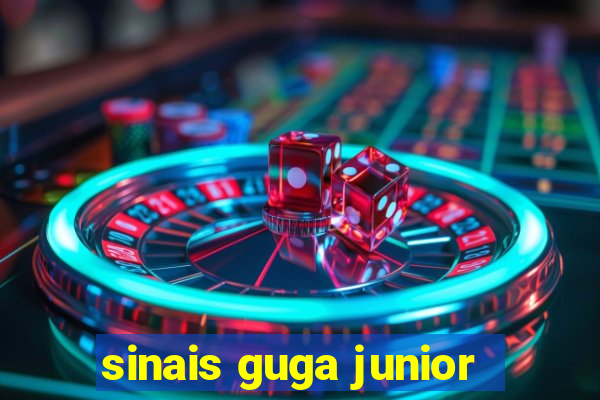 sinais guga junior