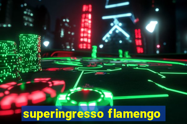 superingresso flamengo