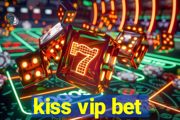 kiss vip bet