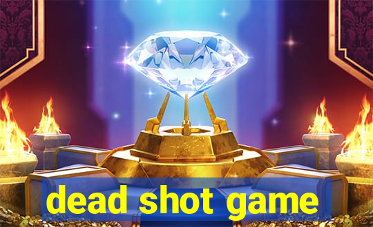 dead shot game