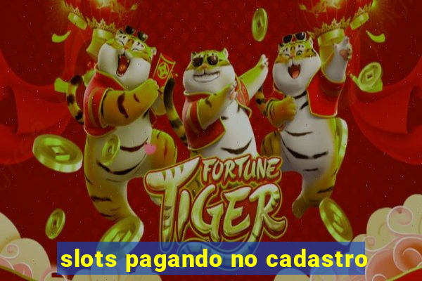 slots pagando no cadastro