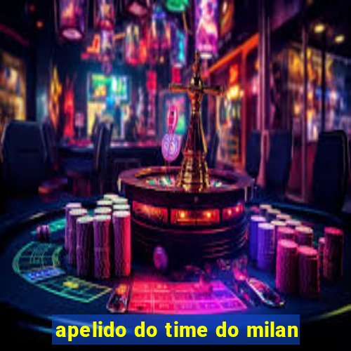 apelido do time do milan