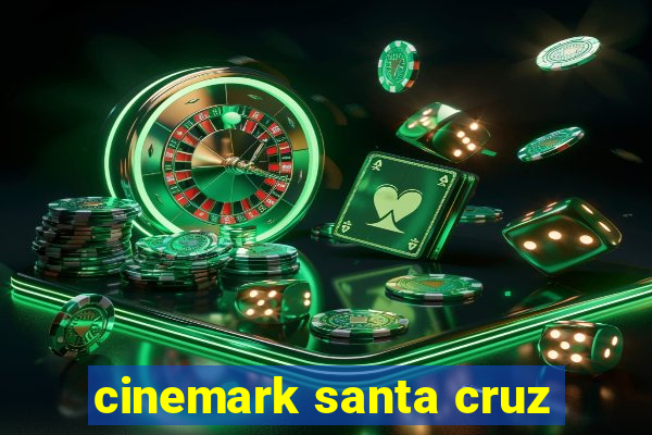 cinemark santa cruz