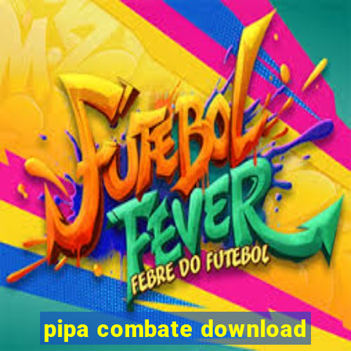 pipa combate download