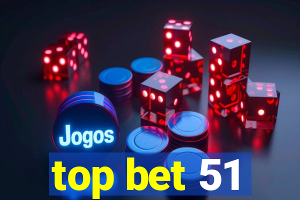 top bet 51