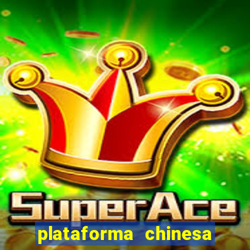 plataforma chinesa do jogo do tigrinho