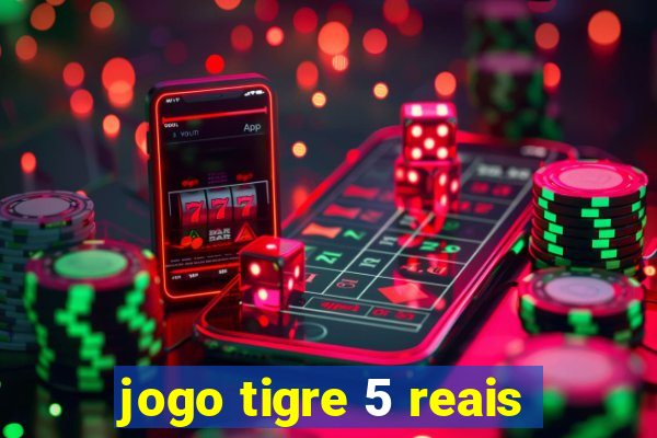 jogo tigre 5 reais