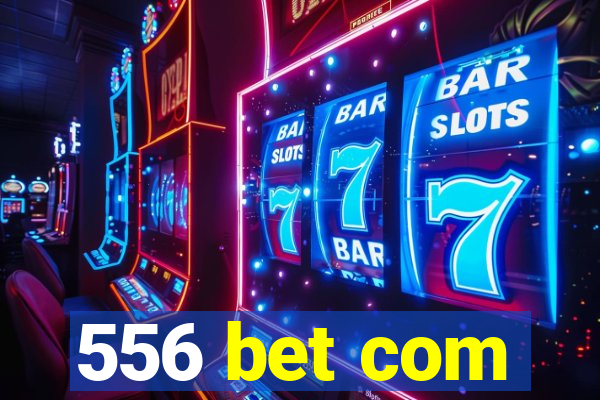 556 bet com