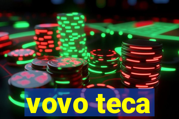 vovo teca