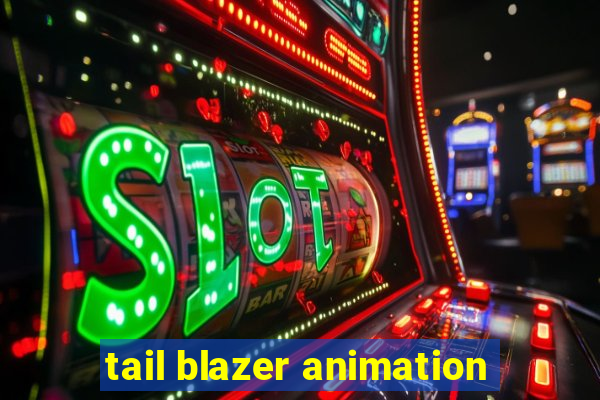 tail blazer animation