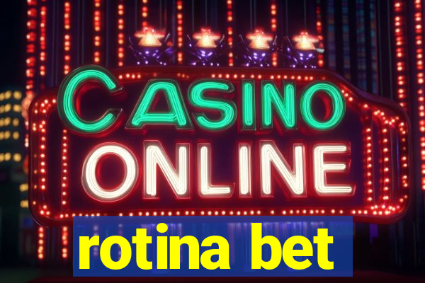 rotina bet