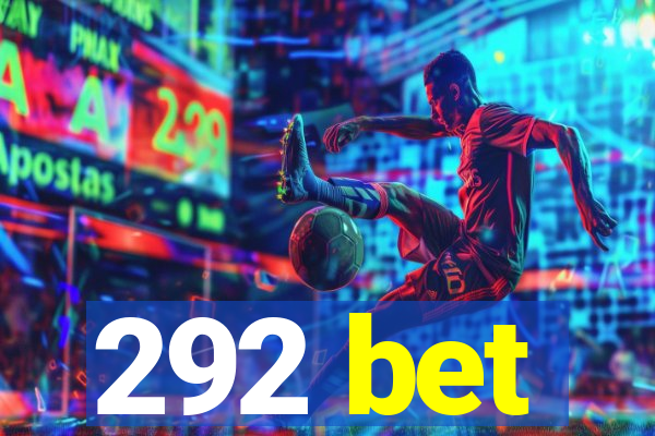 292 bet