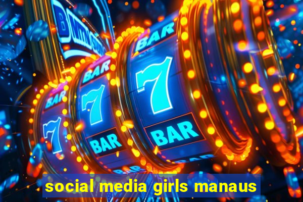 social media girls manaus