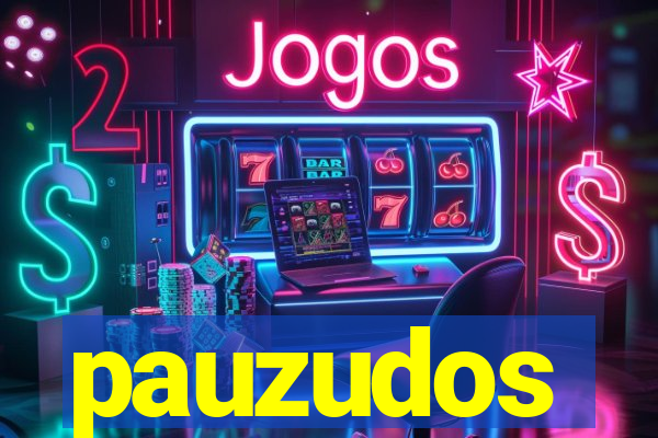 pauzudos