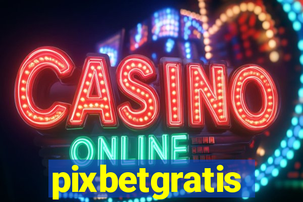 pixbetgratis