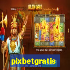 pixbetgratis