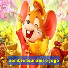 zombie tsunami o jogo