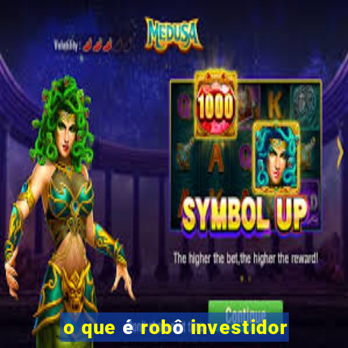 o que é robô investidor