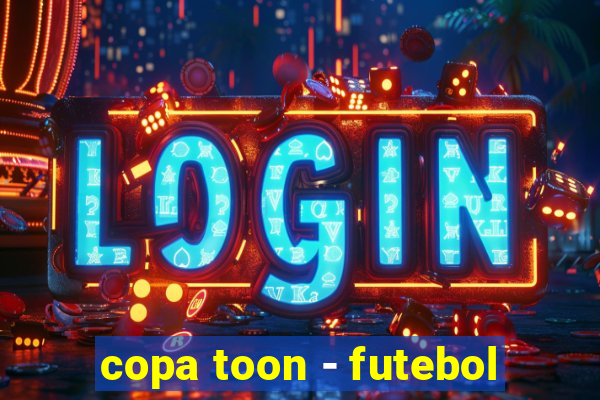 copa toon - futebol