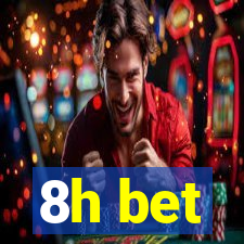 8h bet