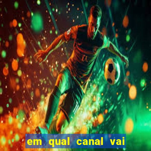 em qual canal vai passar o jogo do inter hoje