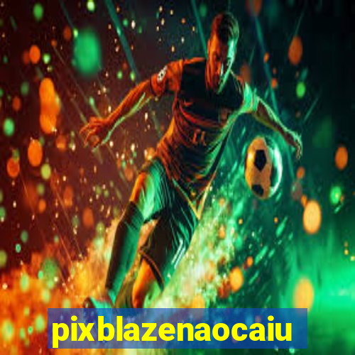 pixblazenaocaiu