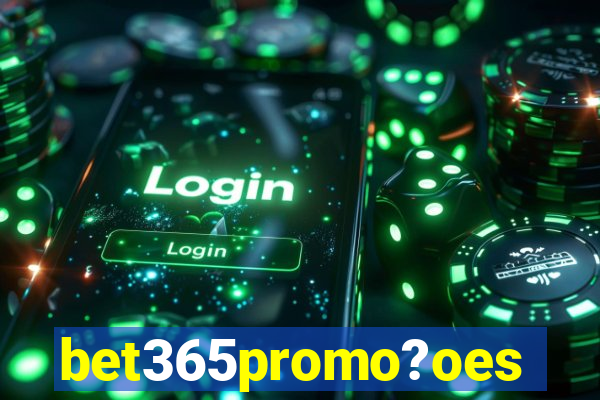 bet365promo?oes