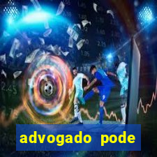 advogado pode patrocinar time de futebol