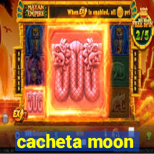 cacheta moon