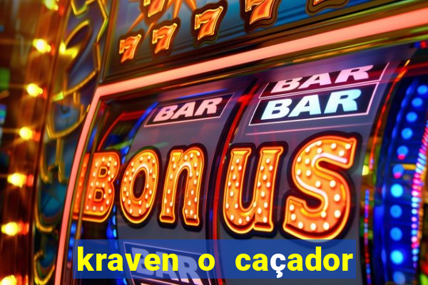 kraven o caçador filme completo dublado pobreflix