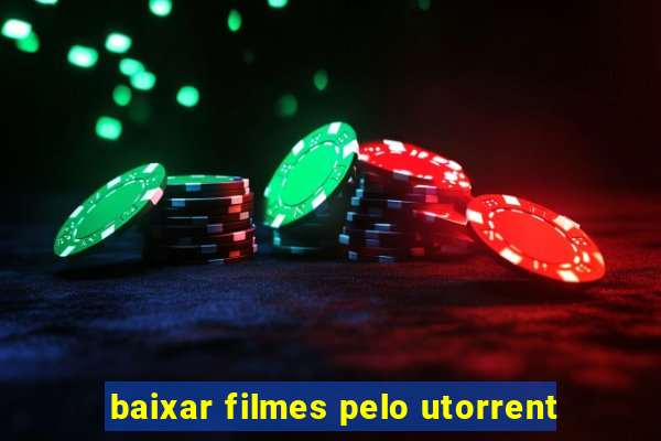 baixar filmes pelo utorrent