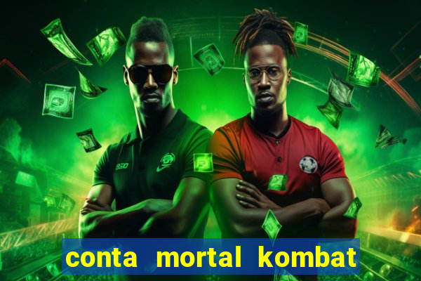 conta mortal kombat mobile grátis conta mortal kombat mobile