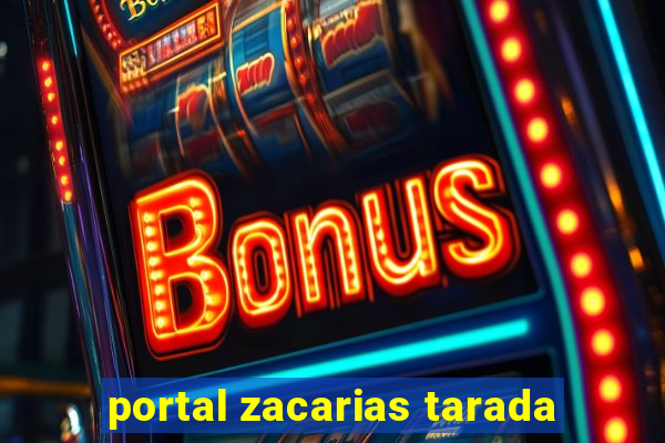 portal zacarias tarada