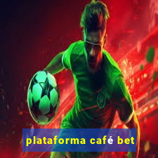 plataforma café bet