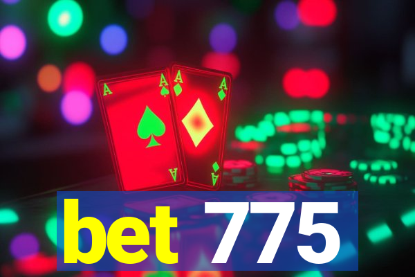 bet 775