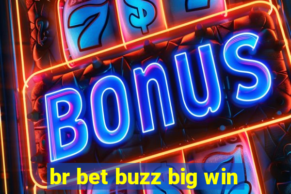 br bet buzz big win