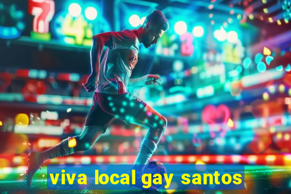 viva local gay santos