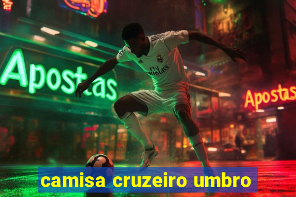 camisa cruzeiro umbro